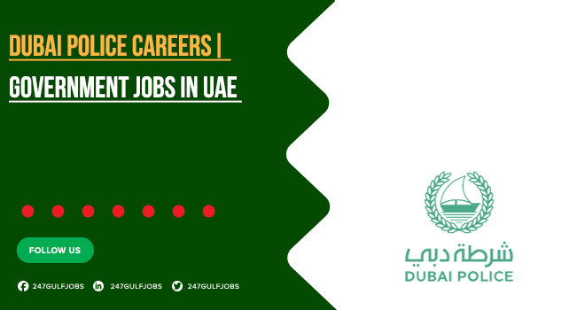 Dubai Police Careers | Apply today for Govt. Jobs