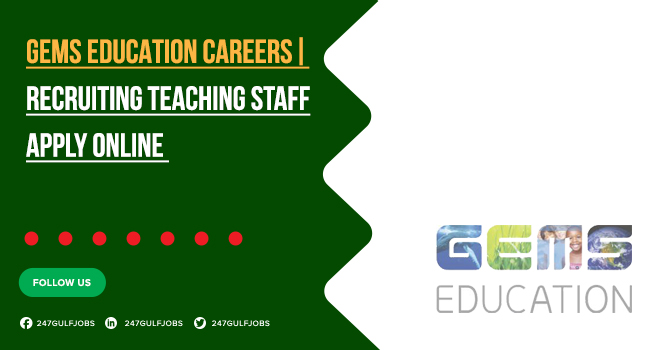 GEMS Education Careers in All Over UAE | Submit Your Application Now