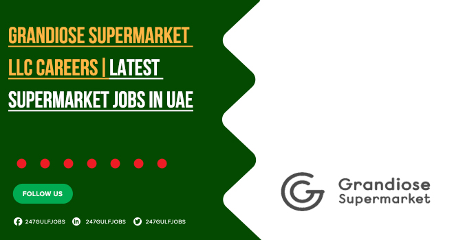 Grandiose Supermarket Careers | UAE Job Openings – Apply Online 